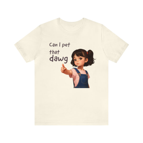 Can I pet that Dawg - Unisex Jersey Short Sleeve Tee